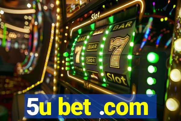 5u bet .com